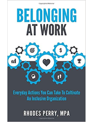 Belonging at Work_ Everyday Actions You Can Take to Cultivate an Inclusive Organization - Rhodes Perry